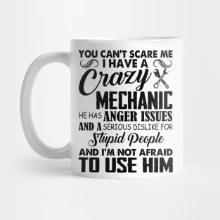 You Can't Scare Me I Have A Crazy Mechanic Mug